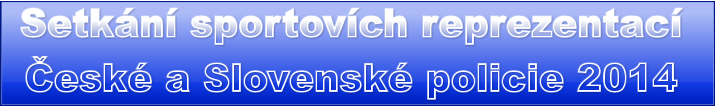 Setkání sportovích reprezentací České a Slovenské policie 2014