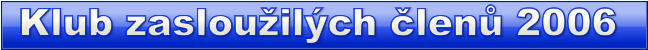 Klub zasloužilých členů 2006 Klub zasloužilých členů 2006 Klub zasloužilých členů 2006