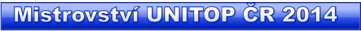 Mistrovství UNITOP ČR 2014 Mistrovství UNITOP ČR 2014 Mistrovství UNITOP ČR 2014