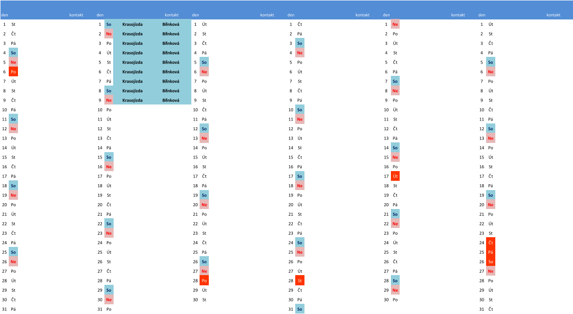 den kontakt den kontakt den kontakt den kontakt den kontakt den kontakt 1 St 1 So Krasojízda Břínková 1 Út 1 Čt 1 Ne 1 Út 2 Čt 2 Ne Krasojízda Břínková 2 St 2 Pá 2 Po 2 St 3 Pá 3 Po Krasojízda Břínková 3 Čt 3 So 3 Út 3 Čt 4 So 4 Út Krasojízda Břínková 4 Pá 4 Ne 4 St 4 Pá 5 Ne 5 St Krasojízda Břínková 5 So 5 Po 5 Čt 5 So 6 Po 6 Čt Krasojízda Břínková 6 Ne 6 Út 6 Pá 6 Ne 7 Út 7 Pá Krasojízda Břínková 7 Po 7 St 7 So 7 Po 8 St 8 So Krasojízda Břínková 8 Út 8 Čt 8 Ne 8 Út 9 Čt 9 Ne Krasojízda Břínková 9 St 9 Pá 9 Po 9 St 10 Pá 10 Po 10 Čt 10 So 10 Út 10 Čt 11 So 11 Út 11 Pá 11 Ne 11 St 11 Pá 12 Ne 12 St 12 So 12 Po 12 Čt 12 So 13 Po 13 Čt 13 Ne 13 Út 13 Pá 13 Ne 14 Út 14 Pá 14 Po 14 St 14 So 14 Po 15 St 15 So 15 Út 15 Čt 15 Ne 15 Út 16 Čt 16 Ne 16 St 16 Pá 16 Po 16 St 17 Pá 17 Po 17 Čt 17 So 17 Út 17 Čt 18 So 18 Út 18 Pá 18 Ne 18 St 18 Pá 19 Ne 19 St 19 So 19 Po 19 Čt 19 So 20 Po 20 Čt 20 Ne 20 Út 20 Pá 20 Ne 21 Út 21 Pá 21 Po 21 St 21 So 21 Po 22 St 22 So 22 Út 22 Čt 22 Ne 22 Út 23 Čt 23 Ne 23 St 23 Pá 23 Po 23 St 24 Pá 24 Po 24 Čt 24 So 24 Út 24 Čt 25 So 25 Út 25 Pá 25 Ne 25 St 25 Pá 26 Ne 26 St 26 So 26 Po 26 Čt 26 So 27 Po 27 Čt 27 Ne 27 Út 27 Pá 27 Ne 28 Út 28 Pá 28 Po 28 St 28 So 28 Po 29 St 29 So 29 Út 29 Čt 29 Ne 29 Út 30 Čt 30 Ne 30 St 30 Pá 30 Po 30 St 31 Pá 31 Po 31 So 31 Čt