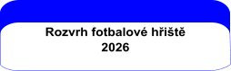 Rozvrh fotbalové hřiště 2026