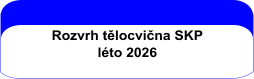 Rozvrh tělocvična SKP léto 2026