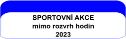 SPORTOVNÍ AKCE mimo rozvrh hodin  2023