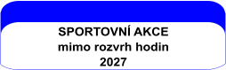 SPORTOVNÍ AKCE mimo rozvrh hodin  2027