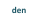 den