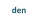 den