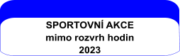 SPORTOVNÍ AKCE mimo rozvrh hodin  2023