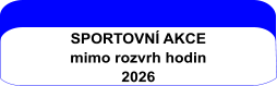 SPORTOVNÍ AKCE mimo rozvrh hodin  2026