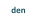 den