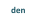 den