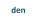 den
