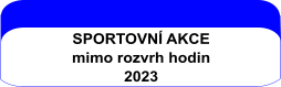 SPORTOVNÍ AKCE mimo rozvrh hodin  2023