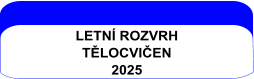 LETNÍ ROZVRH TĚLOCVIČEN 2025